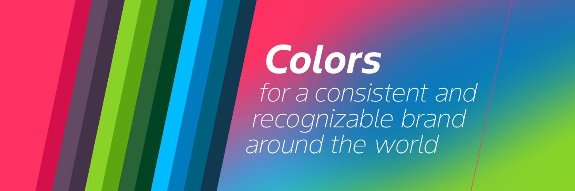Colors for a consistent and recognizable brand around the world